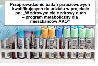 badania przesiewowe1 400x270 - Przeprowadzenie badań przesiewowych kwalifikujących do udziału w projekcie pn: „W zdrowym ciele zdrowy duch – program metaboliczny dla mieszkańców AKO”