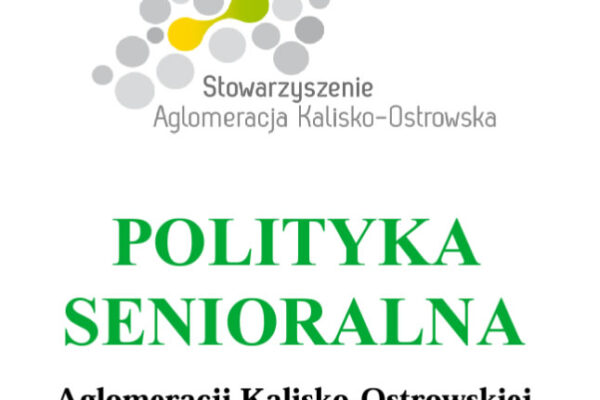 Polityka Senioralna Aglomeracji Kalisko Ostrowskiej 600x400 - Polityka Senioralna Aglomeracji Kalisko-Ostrowskiej