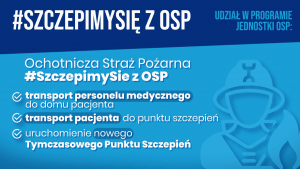 szczepimy sie z osp 300x169 - ZACHĘCAMY DO ZAPOZNANIA SIĘ Z PROGRAMEM "SZCZEPIMY SIĘ Z OSP"