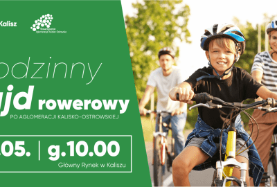 plakat rajd 400x270 - RODZINNY RAJD ROWEROWY PO AGLOMERACJI KALISKO-OSTROWSKIEJ - 29 MAJA 2022 ROKU
