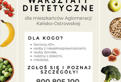 Plakat Warsztaty i dietetyki i zdrowego odzywiania 400x270 - Warsztaty i dietetyki i zdrowego odżywiania w ramach projektu: "IntegrujeMY, AktywizujeMY mieszkańców Aglomeracji Kalisko-Ostrowskiej"