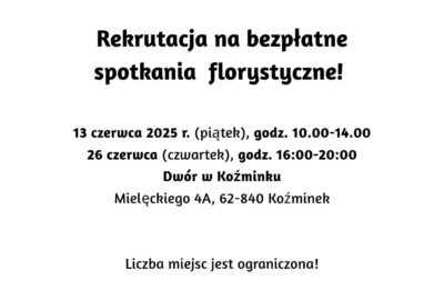 plakat florystyka kozminek 400x270 - Rekrutacja na spotkania florystyczne w Koźminku, 13 i 26 czerwca 2025 roku