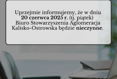 CLOSED 1 400x270 - 20 czerwca 2025 r. (piątek) Biuro Stowarzyszenia Aglomeracja Kalisko-Ostrowska będzie nieczynne