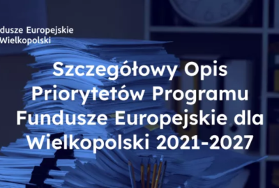 szop 400x270 - 24 lipca 2025 r. Zarząd Województwa Wielkopolskiego przyjął zmiany do Szczegółowego Opisu Priorytetów Programu Fundusze Europejskie dla Wielkopolski 2021-2027.