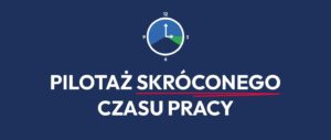 skrocony czas pracy projekt pilotazowy 300x127 - Informacja o zmianie godzin pracy Biura Stowarzyszenia Aglomeracja Kalisko-Ostrowska