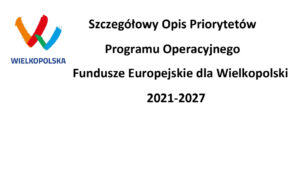 szop fe dla w v2 300x183 - Zarząd Województwa Wielkopolskiego zatwierdził zmiany Szczegółowego Opisu Priorytetów (SZOP) Programu Fundusze Europejskie dla Wielkopolski 2021–2027