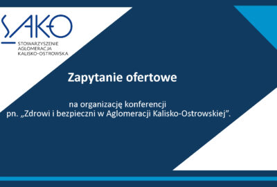 zapyt ofert konfer zdr 2026 400x270 - Zapytanie ofertowe na organizację konferencji pn. „Zdrowi i bezpieczni w Aglomeracji Kalisko-Ostrowskiej”